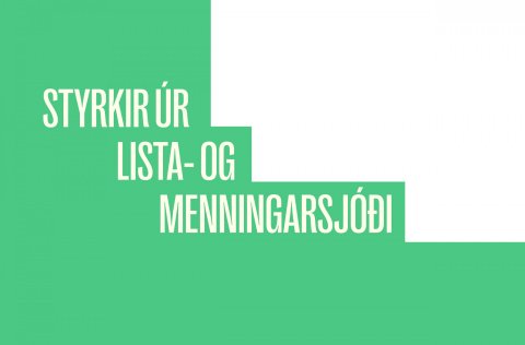 Styrkir úr lista- og menningarsjóði eru lausir til umsóknar.